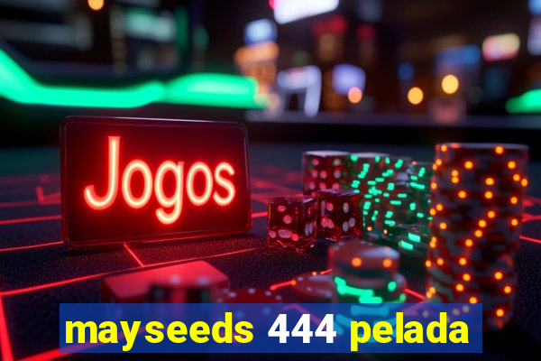 mayseeds 444 pelada